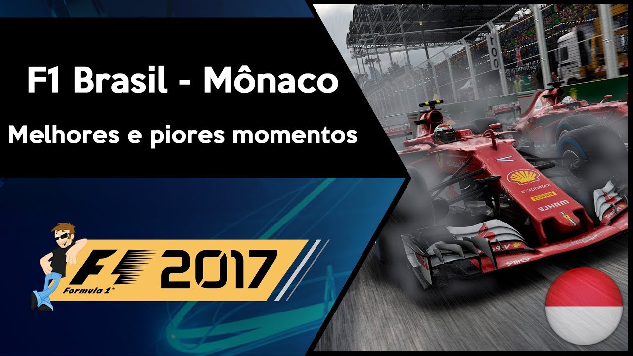 F1 2017 - F1 Brasil Mônaco - Melhores e Piores momentos ...