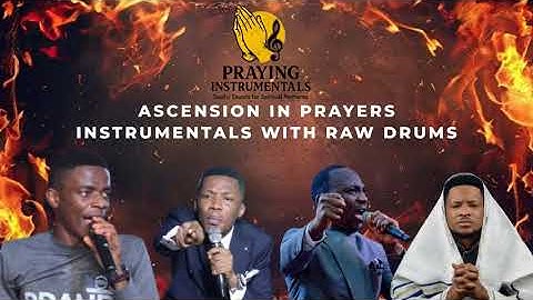 ASCENSION IN PRAYERS INSTRUMENTALS WITH RAW DRUMS | PROPHETIC SOUNDS | INTENSE PRAYERS |PRAYER 🔥
