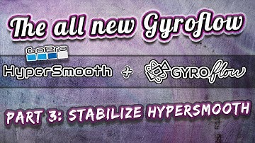 The NEW Gyroflow 1.0.0 (Part 3: Stabilize With Hyper Smooth)