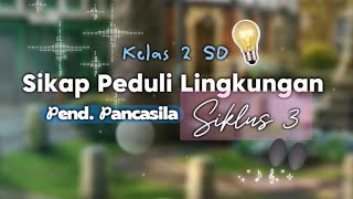 Siklus 3 Ihda Nazzira Sauffa | Kelas 2B Pendidikan Pancasila : Sikap Peduli Lingkungan