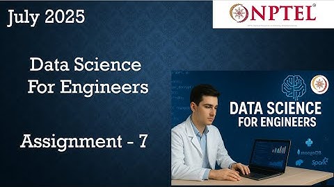 Data Science For Engineers NPTEL Assignment 7 Answers Week 7 |  NPTEL ASSIGNMENT | July 2025