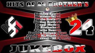 Hits Of 24 Brothers | Jukebox | Underground Music