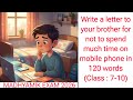 Write a letter to your brother for not to spend much time on mobile phone in 120 words by CM