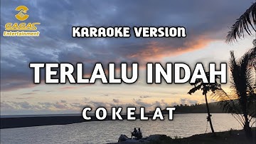 Cokelat - Terlalu Indah (Karaoke)
