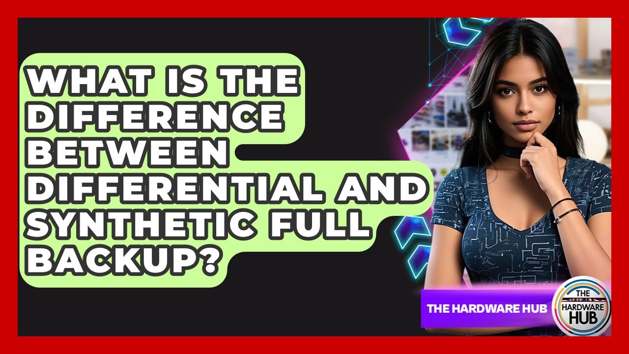 What Is The Difference Between Differential And Synthetic Full Backup? - The Hardware Hub