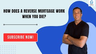 How Does A Reverse Mortgage Work When You Die