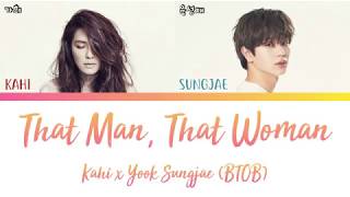 KAHI 가희  X YUK SUNGJAE 육성재 (BTOB) - That Man, That Woman (그 남자 그 여자) [han|rom|eng lyrics/가사]