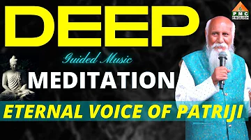 Deep Meditation Guided by Eternal Voice of Patriji | 1 Hour Music Meditation | PMC English