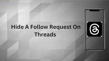 How To Hide A Follow Request On Threads? | Technologyglance