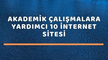 Akademik Çalışmalara Yardımcı 10 İnternet sitesi (2021) #Akademi 002