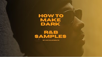 How to Make Dark RnB Samples