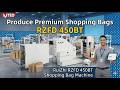 Want to Produce Premium Shopping Bags RZFD 450BT