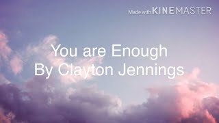 You Are Enough - Clayton Jennings - Lyrics - Spoken Word