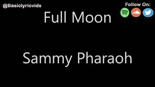 Sammy Pharaoh - Full Moon (Lyrics)
