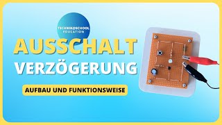 Ausschaltverzögerung einfach erklärt - Aufbau und Funktionsweise