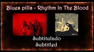 Blues Pills - Rhythm In The Blood (Subtitulado)