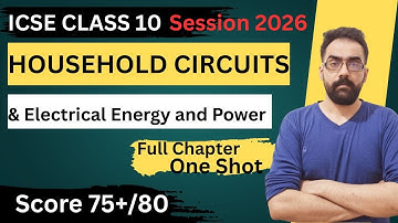 Household Circuit - ICSE Class 10 Physics | Electrical Power & Energy 