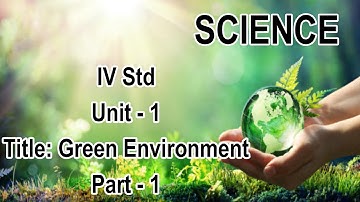 IV Std Science - Term III(Green Environment - Part 1)