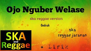 Ojo Nguber Welasi Reggae ska [lirik]