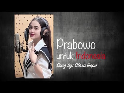 PRABOWO UNTUK INDONESIA - CLARA GOPA ( OFFICIAL MUSIC VIDIO )