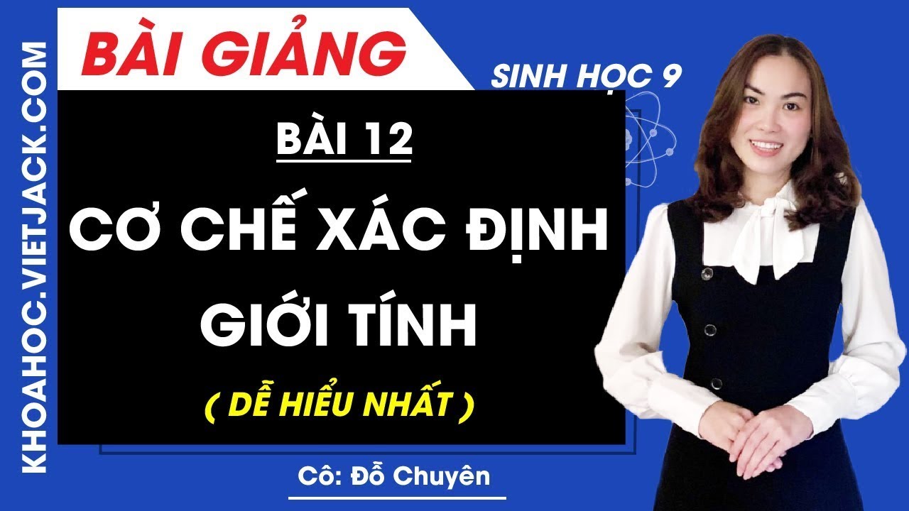 Cơ chế xác định giới tính - Bài 12 - Sinh học 9 - Cô Đỗ Chuyên (DỄ HIỂU NHẤT)