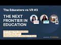 The Educators vs VR #003 - Lessons learned from the Next Frontier in Education