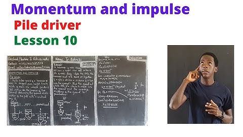Momentum and impulse: pile driver: lesson 10 ............#africastruggle