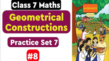 Full Practice Set 7 | Chapter 1 Geometrical Constructions  Part 8 | Class 7 Maths MH Board