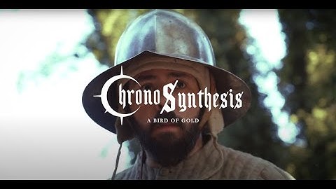 Chronosynthesis - A Bird Of Gold  [Official Video]