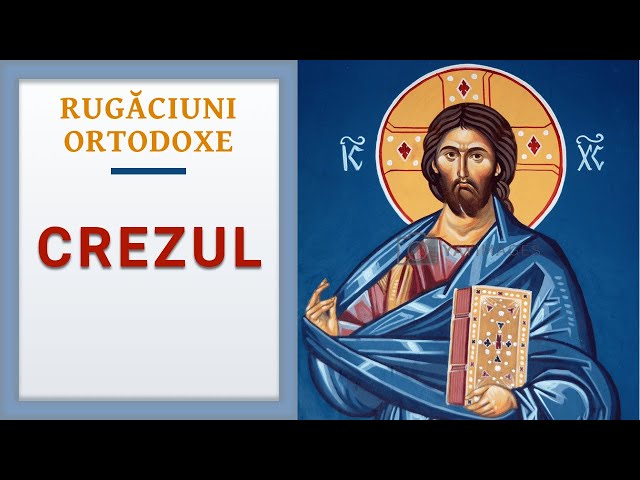 Rugaciuni Ortodoxe: Crezul (audio) class=