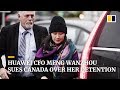 CFO of Chinese telecoms giant Huawei Meng Wanzhou sues Canada over detention