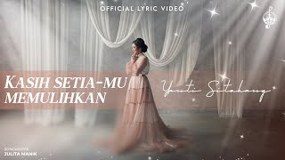 Kasih SetiaMu Memulihkan - Yanti Sitohang (Official Lyric Video)