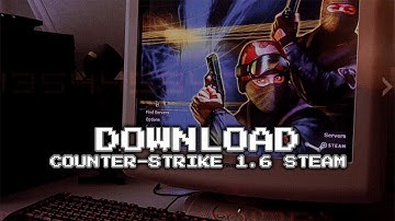 How to Download Counter-Strike 1.6 and Play (Step-by-Step Guide!)