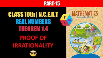 CLASS 10th | N.C.E.R.T | CH-01 | REAL NUMBERS |THEOREM 1.4 - PROOF OF IRRATIONALITY