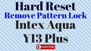 Hard Reset OR Remove Pattern Lock in Intex Aqua Y13 Plus