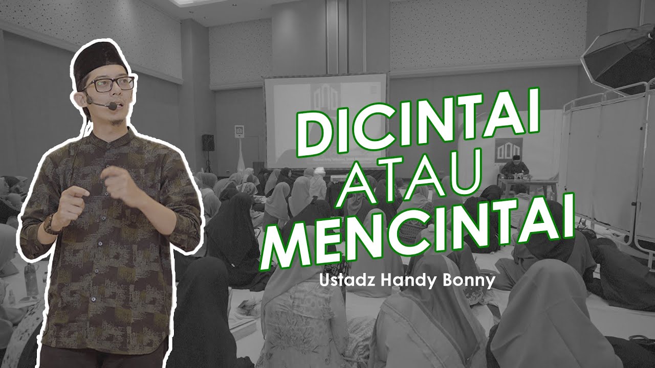 DICINTAI ATAU MENCINTAI - FULL USTADZ HANDY BONNY