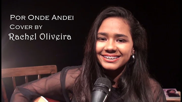 Por Onde Andei -  Rachel Oliveira (Cover)