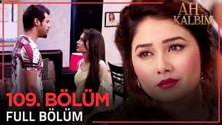 Ah Kalbim 109. Bölüm Uzun Versiyon