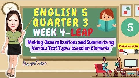 ENGLISH 5 QUARTER 3 WEEK 4 - LEAP | MAKING GENERALIZATION AND SUMMARIZING VARIOUS TEXT TYPES BASE ON