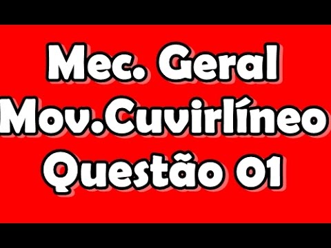 [MECÂNICA GERAL] Q1- Movimento Curvilíneo - aceleração