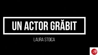 Laura Stoica - Un actor grăbit (versuri) #lyrics