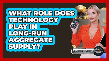 What Role Does Technology Play In Long-Run Aggregate Supply? - Macroecon Experts