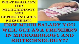 How Much Salary You Will Get  as a Microbiology and Biotechnology Freshers ????