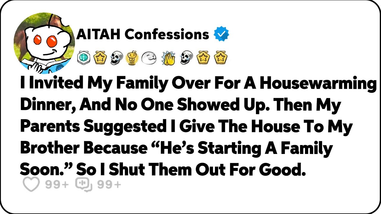 I Invited My Family Over For A Housewarming Dinner, And No One Showed Up… Reddit Family Stories