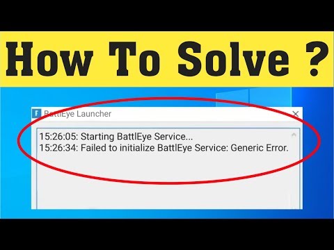 How to fix Failed to initialize BattlEye Service: Generic Error How to fix Failed to initialize BattlEye Service: Generic Error