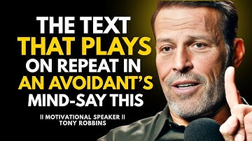 "THE TEXT THAT PLAYS ON REPEAT IN AN AVOIDANT’S MIND — SAY THIS" || Tony Robbins ||