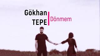 Gökhan TEPE - Dönmem Resimi