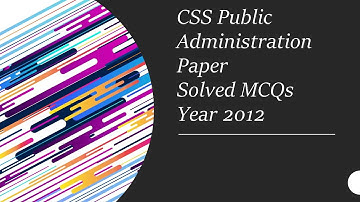 CSS Public Administration Paper Solved MCQs Year 2012 || Objective Part