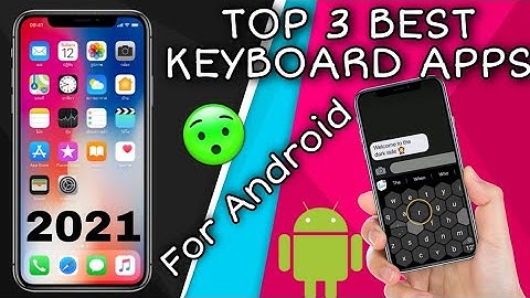 Top 3 Best Keyboard Apps For Android 2021 ⚡You Must Try ( June 2021 ) 🔥