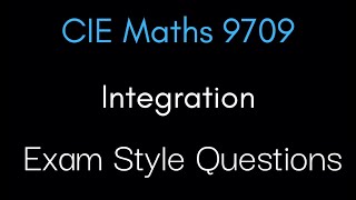 Exam Style Integration Questions | CIE A-Level Maths 9709